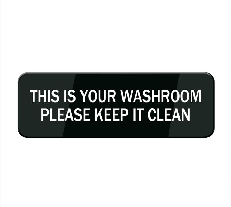 This Is Your Washroom Please Keep It Clean Sign, Self Adhesive Sign For Door Or Wall 10 X 3 Inch Quick And Easy Installation Premium Acrylic Design For Your Home Office/Business