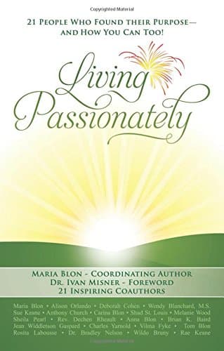 Living Passionately: 21 People Who Found Their Purpose - and How You Can Too!