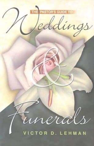 The Pastor's Guide to Weddings and Funerals