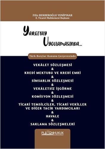 Yargıtay Uygulamasında Türk Borçlar Kanunu Çerçevesinde: Vekalet Sözleşmesi & Kredi Mektubu Ve Kredi Emri & Simsarlık Sözleşmesi & ... & Havale & Saklama Sözleşmeleri