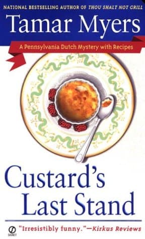 Custard's Last Stand: A Pennsylvania Dutch Mystery With Recipes