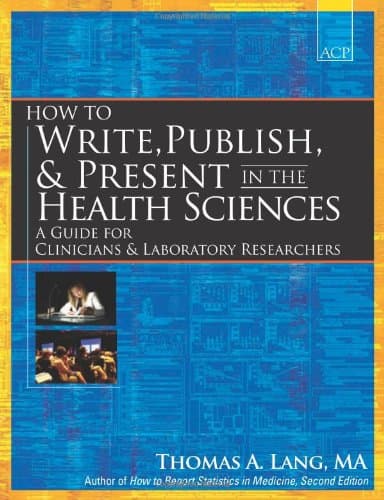 How to Write, Publish, and Present in the Health Sciences: A Guide for Clinicians and Laboratory Researchers