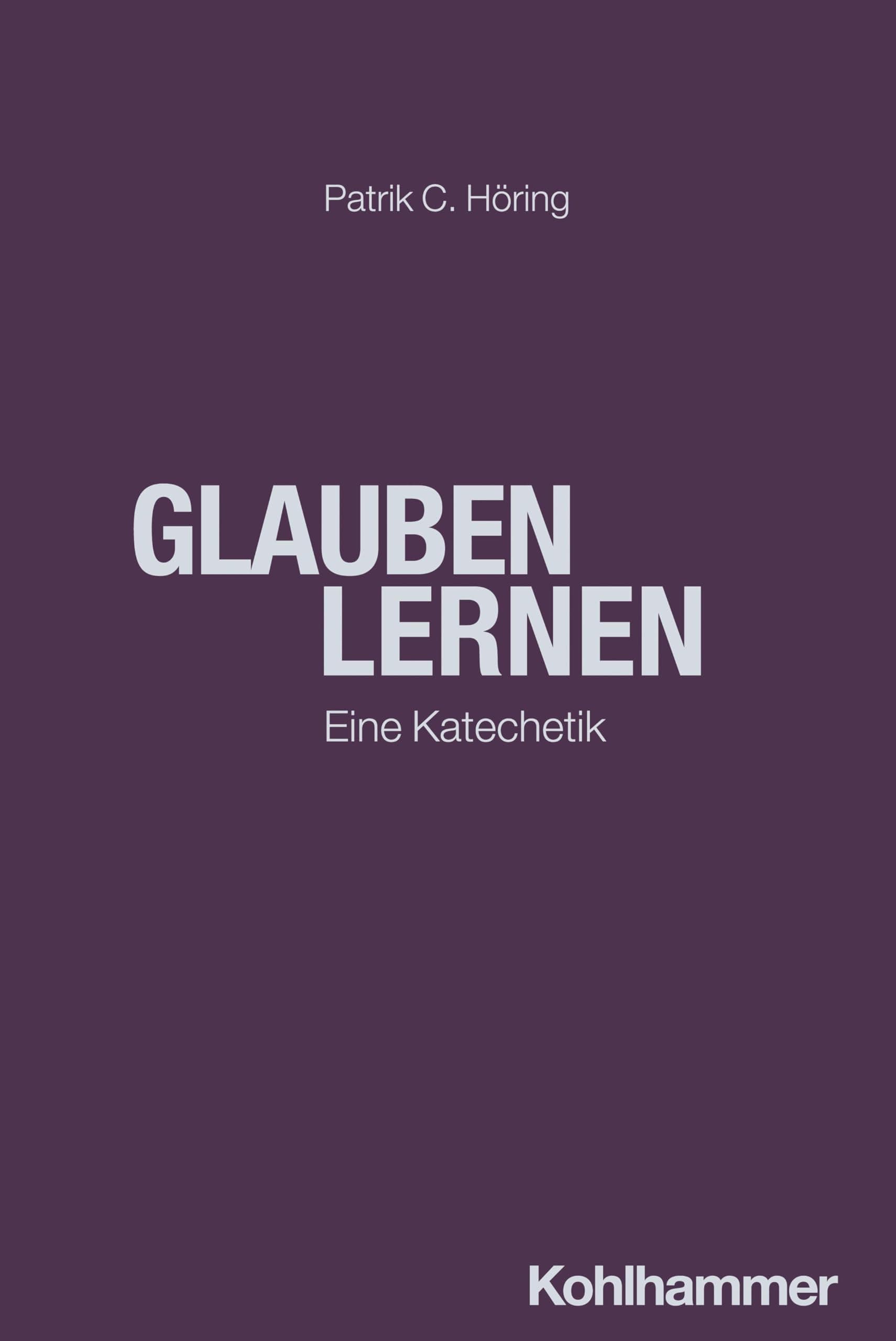 Glauben Lernen: Eine Katechetik