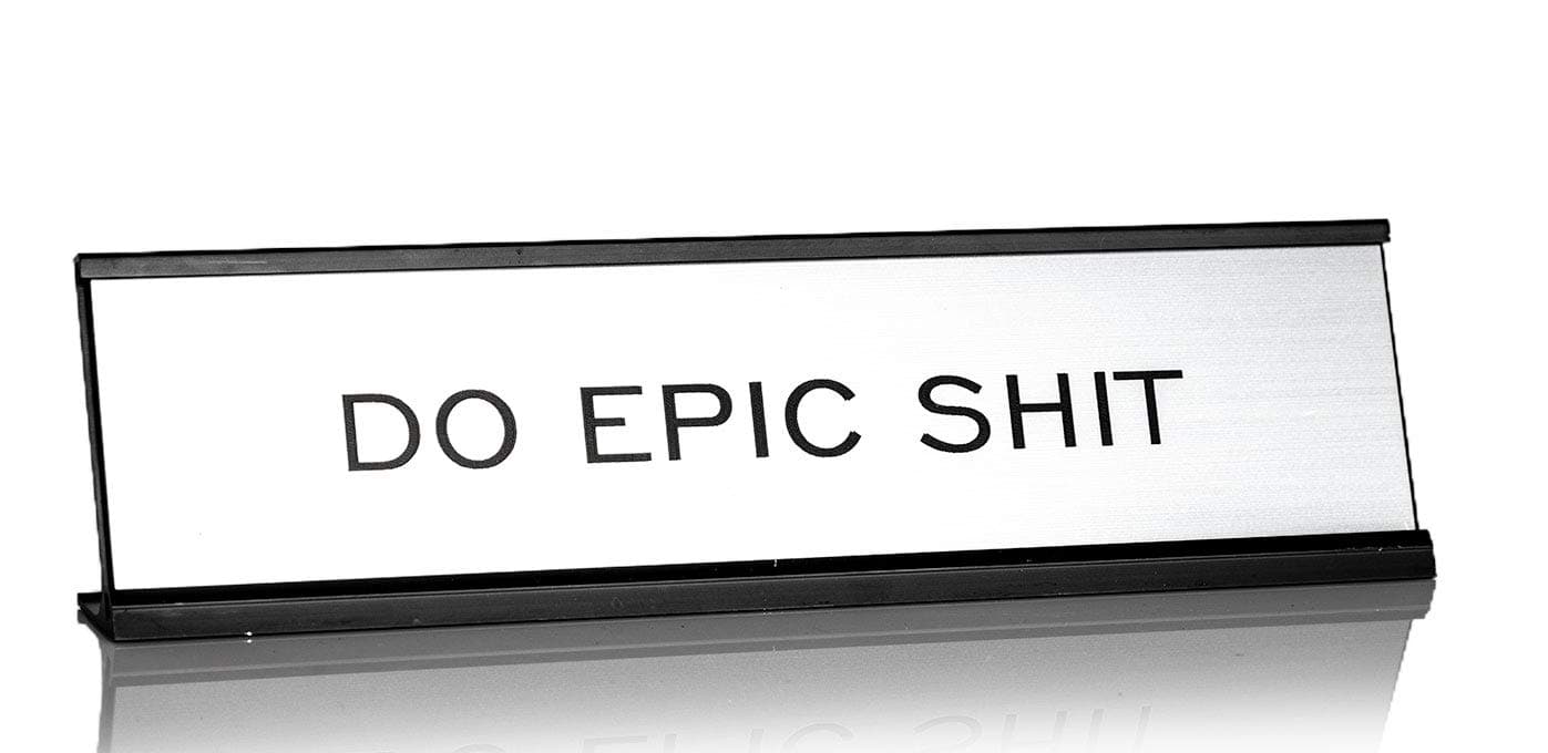 Do Epic Sh*t Novelty Desk Plate