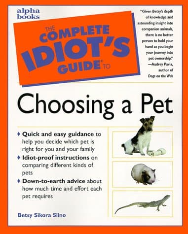 The Complete Idiot's Guide to Choosing a Pet