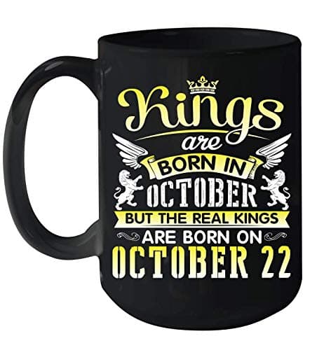 Kings Are Born In October But The Real Kings Are Born On October 22 Happy Birthday To Me You Ceramic Mug 15oz (Black;15oz)