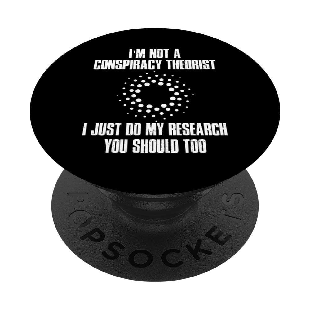I'm Not a Conspiracy Theorist Idea Conspiracy Theory PopSockets Swappable PopGrip