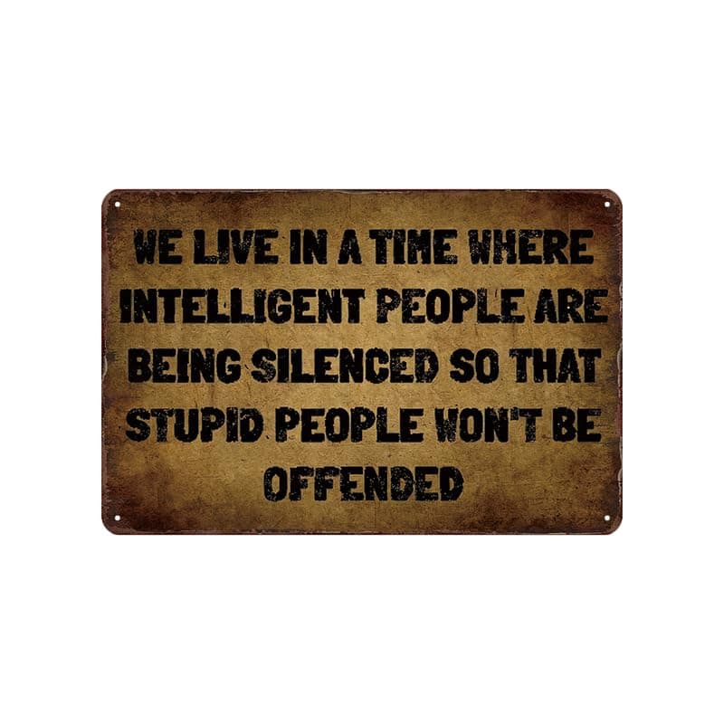 Vintage Metal Tin Sign Funny Quote Wall Art Decor for Home Office Bar Living Room Man Cave Garage Cafe Decorative 8"x12"-We Live in a Time Where Intelligent People Are Being Silenced