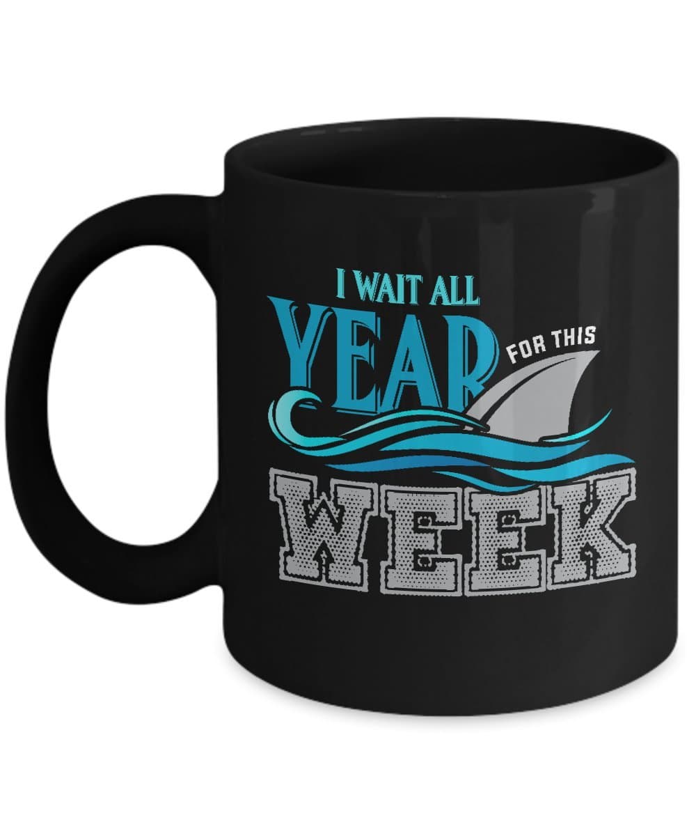 I Wait All Year For This Week Mug Funny Shark Tee Gift For Parents, Grandparents, Friends On Birthday, Christmas, Shark Week 2018
