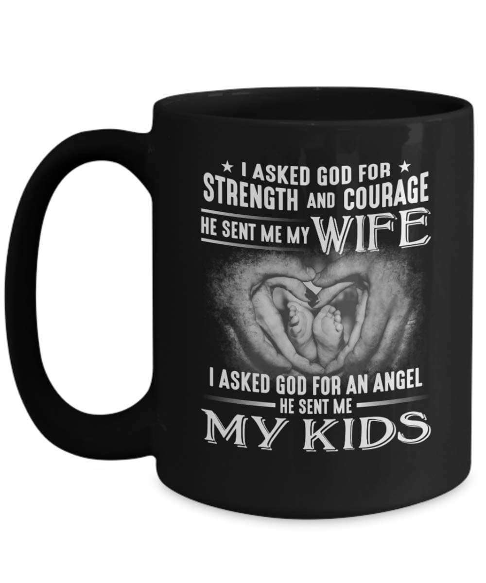 I Asked God For Strength And Courage He Sent Me My Wife I Asked God For An Angel He Sent Me My Kids Mug Family Coffee Mugs Gift For Husband, Father 11