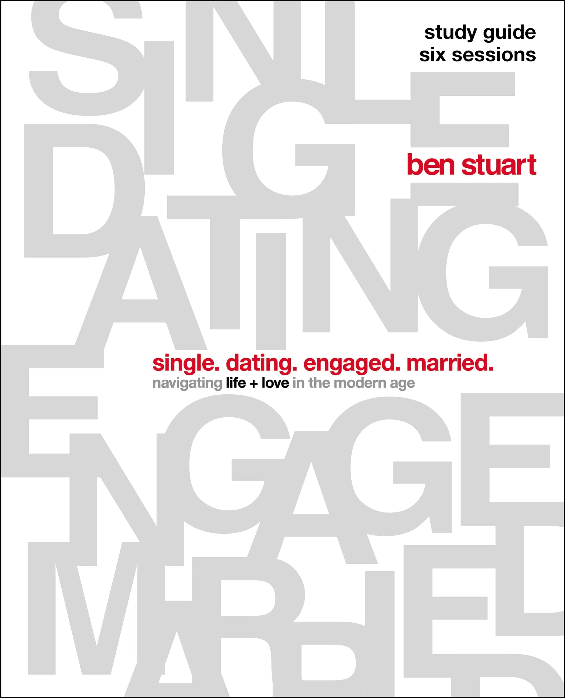Single, Dating, Engaged, Married Bible Study Guide: Navigating Life + Love in the Modern Age