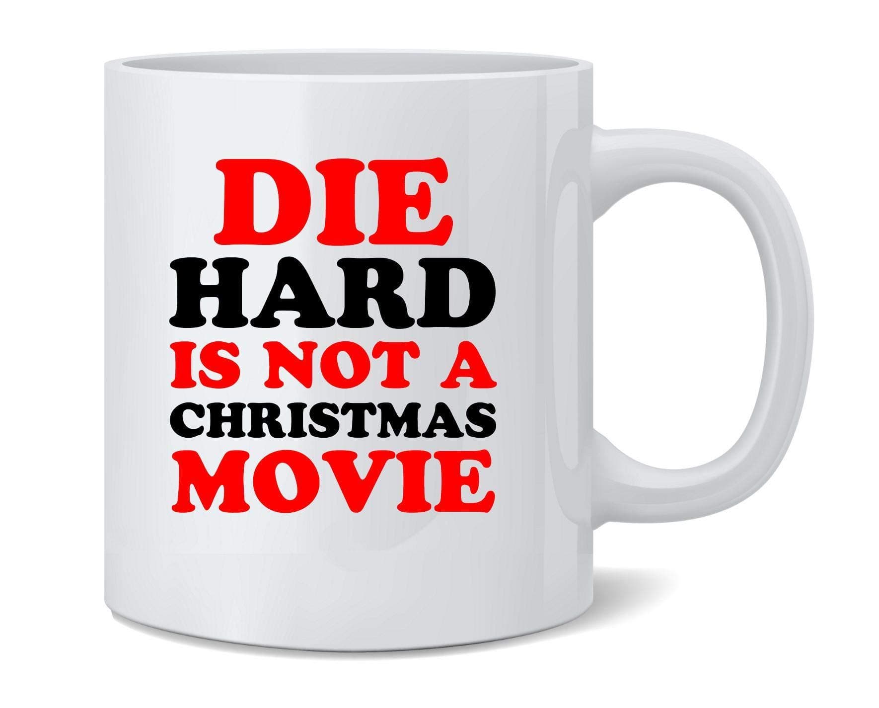 Die Hard is Not A Christmas Movie Funny Ceramic Coffee Mug Tea Cup Fun Novelty Gift 12 oz
