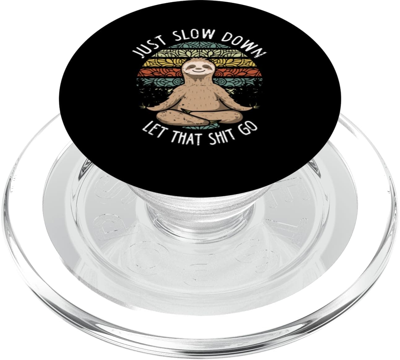 Just Slow Down Let That Shit Go Yoga Humor PopSockets PopGrip for MagSafe