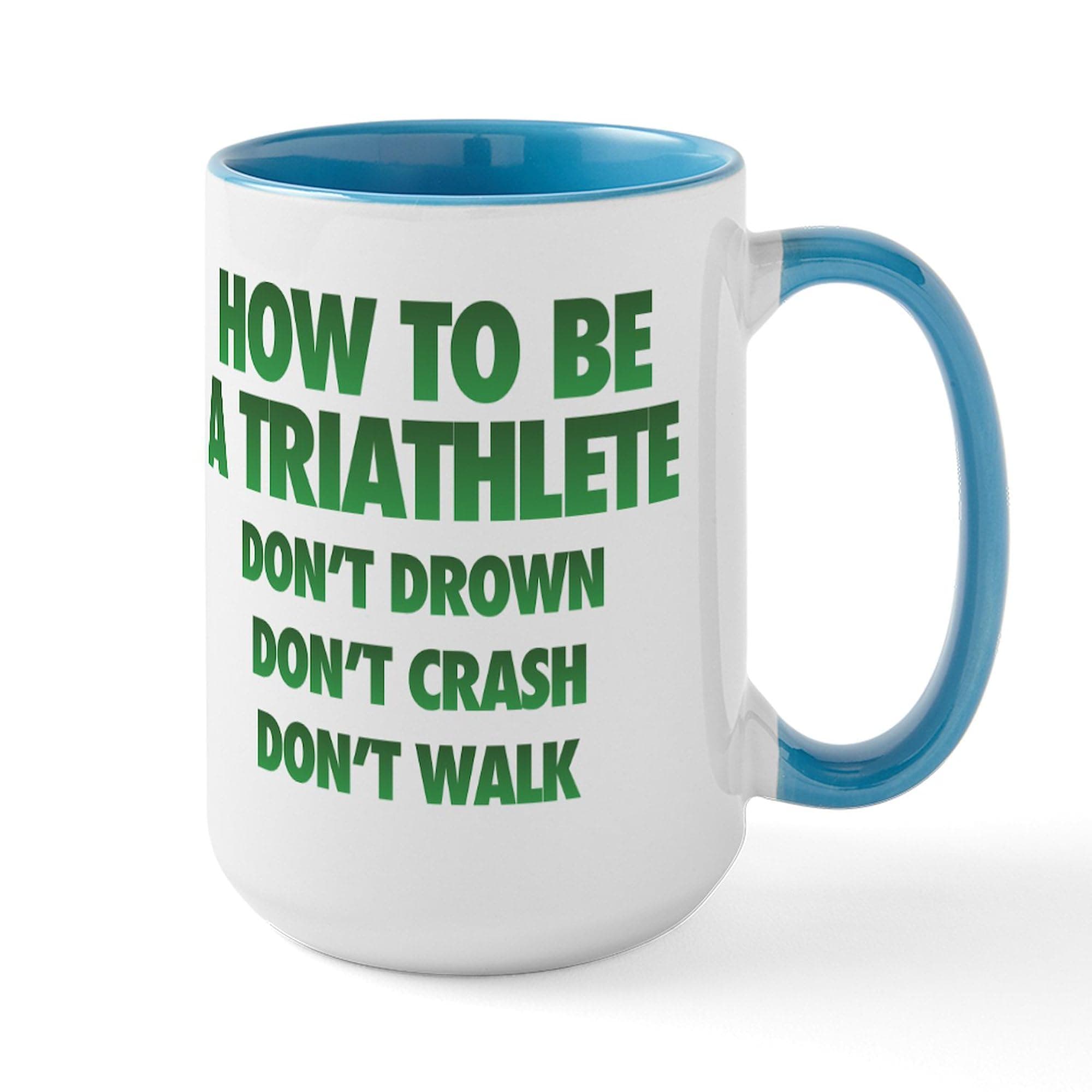 CafePress How To Be A Triathlete 15 Oz Ceramic Large Mug 15 oz (444 ml) Ceramic Coffee Mug