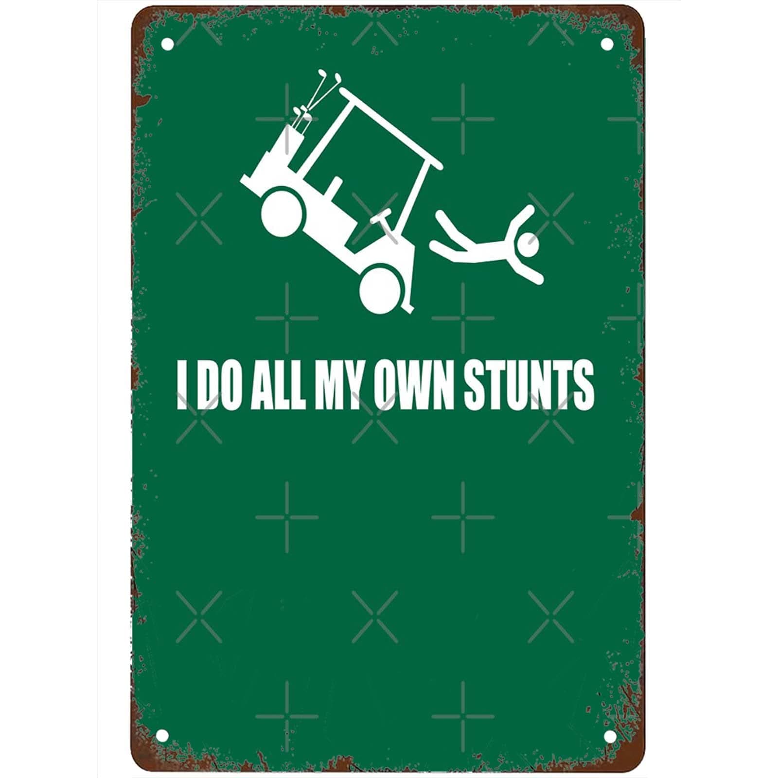 Funny I Do All My Own Golf Cart Stunts Signs Wall Decor Vintage Metal Tin Sign Art Poster Fun Man Cave Cafe Kitchen Street Office Bathroom Sign Wall Decoration Gift 8x12 Inch