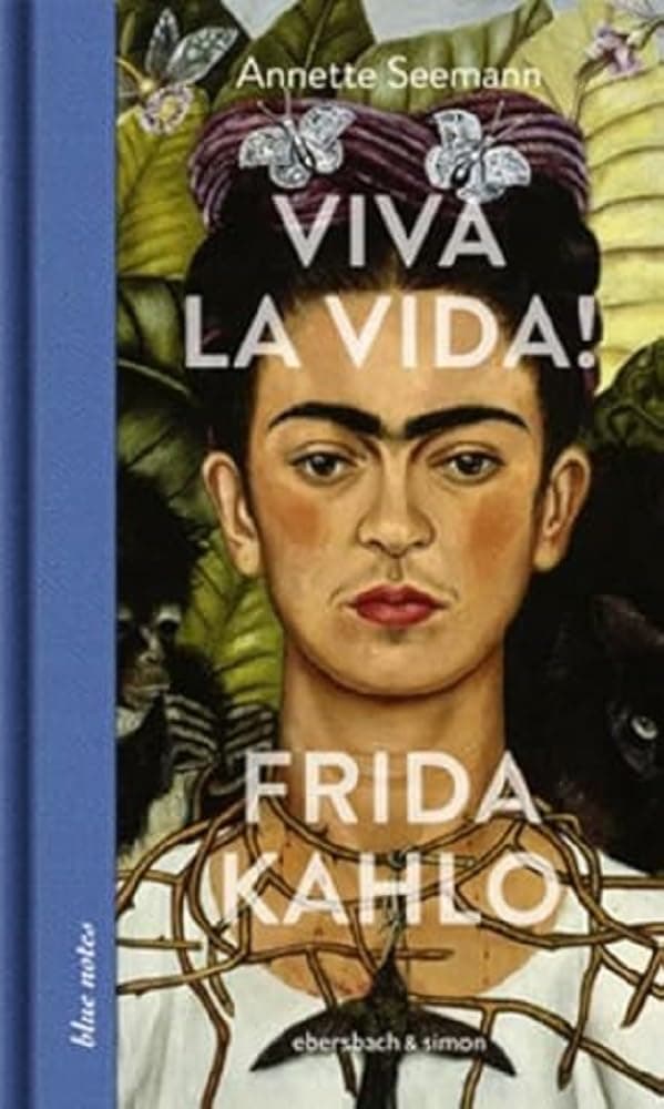 Viva la Vida Frida Kahlo [German]
