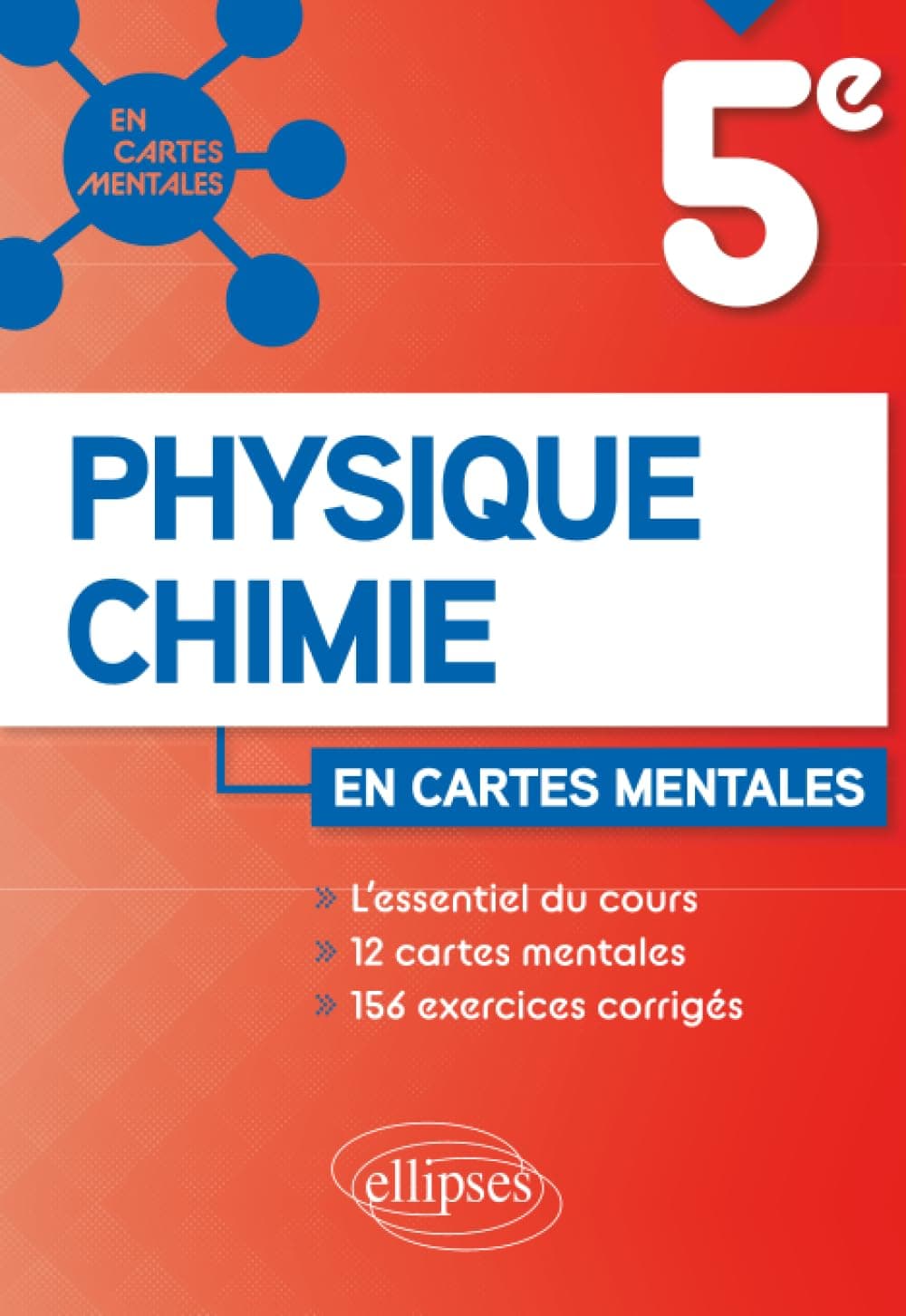 Physique-Chimie - 5e: 12 cartes mentales et 156 exercices corrigés
