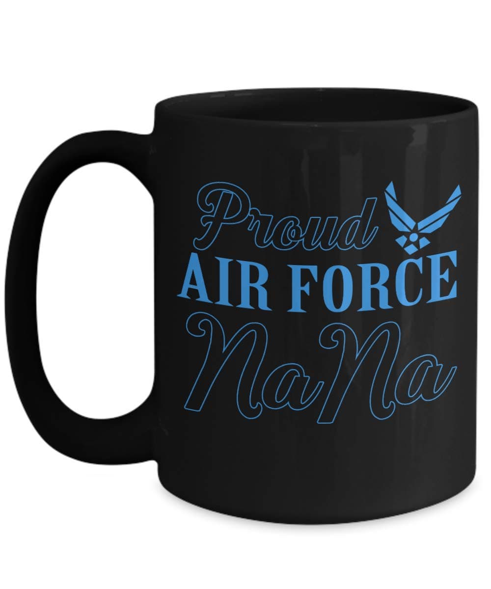Proud Air Force Nana Mug Special Grandma Pride Military Soldier Coffee Mug Gift 11oz 15oz