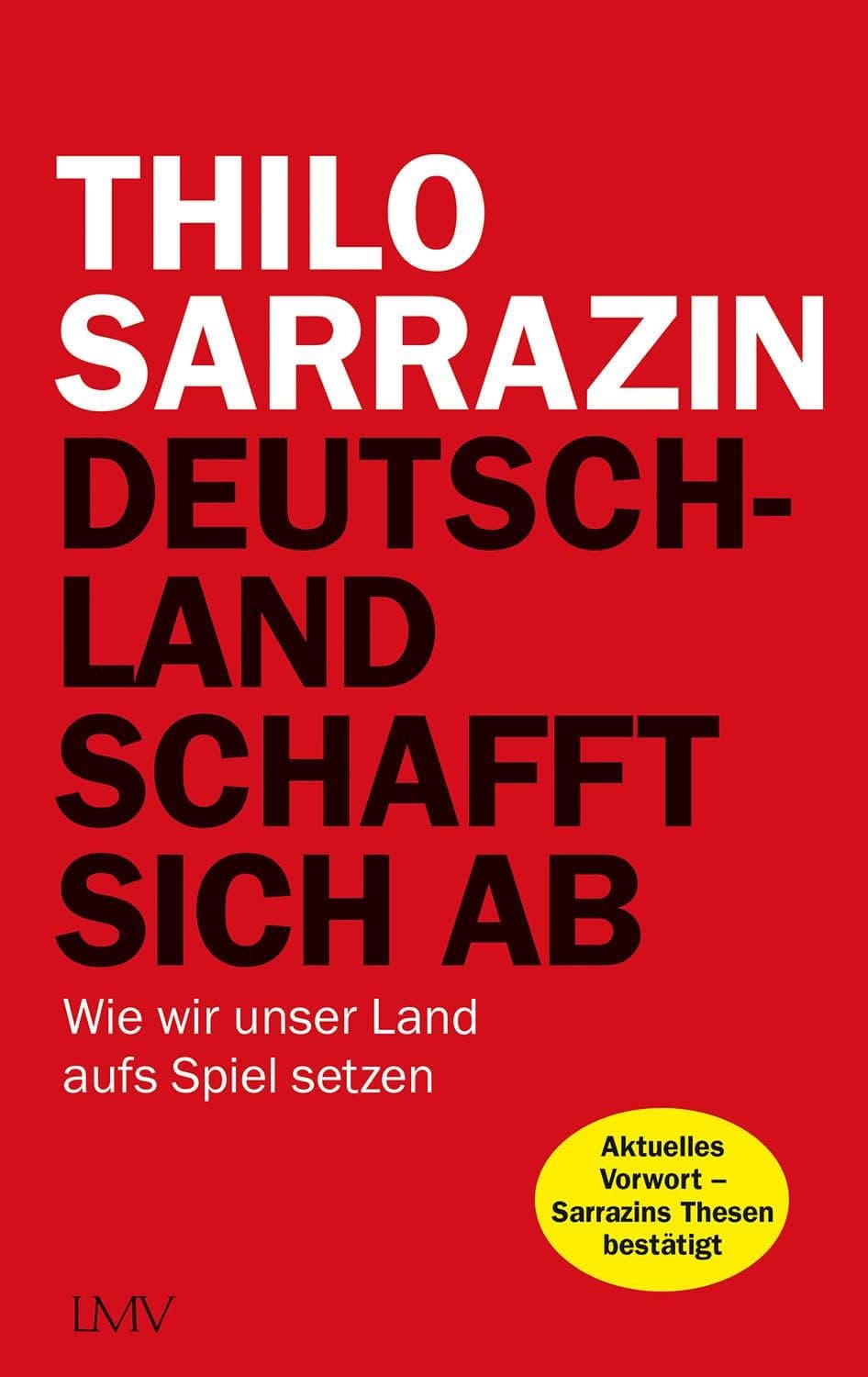 Deutschland schafft sich ab: Wie wir unser Land aufs Spiel setzen