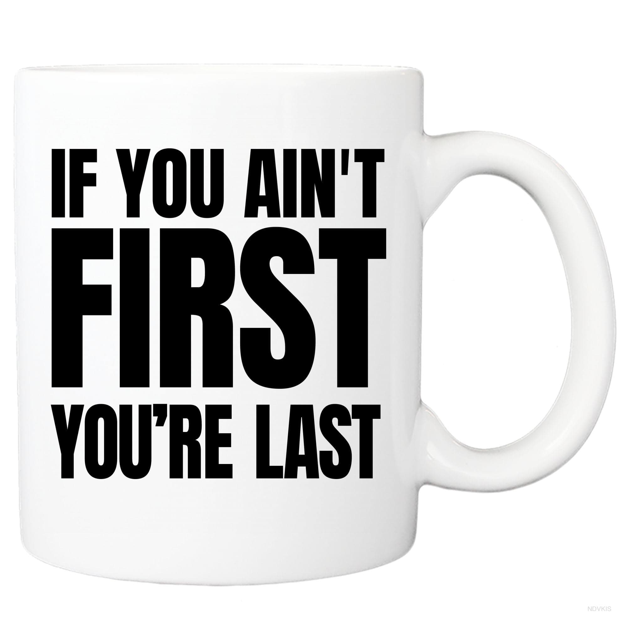 If You Ain't First You're Last Mug, Ricky Bobby Mug, Talladega Nights Mug, Funny Mug For Friends