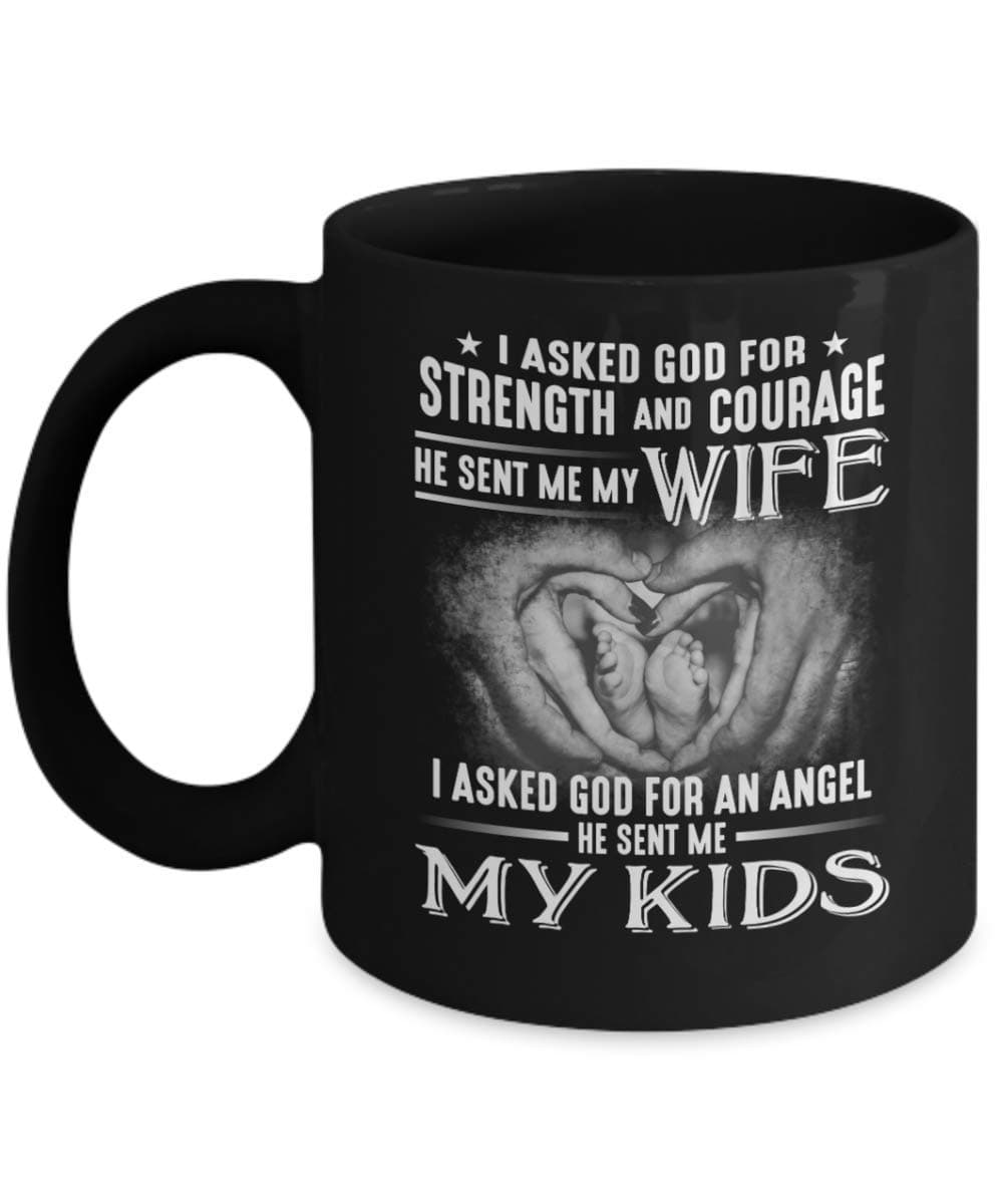 I Asked God For Strength And Courage He Sent Me My Wife I Asked God For An Angel He Sent Me My Kids Mug Family Coffee Mugs Gift For Husband, Father 11