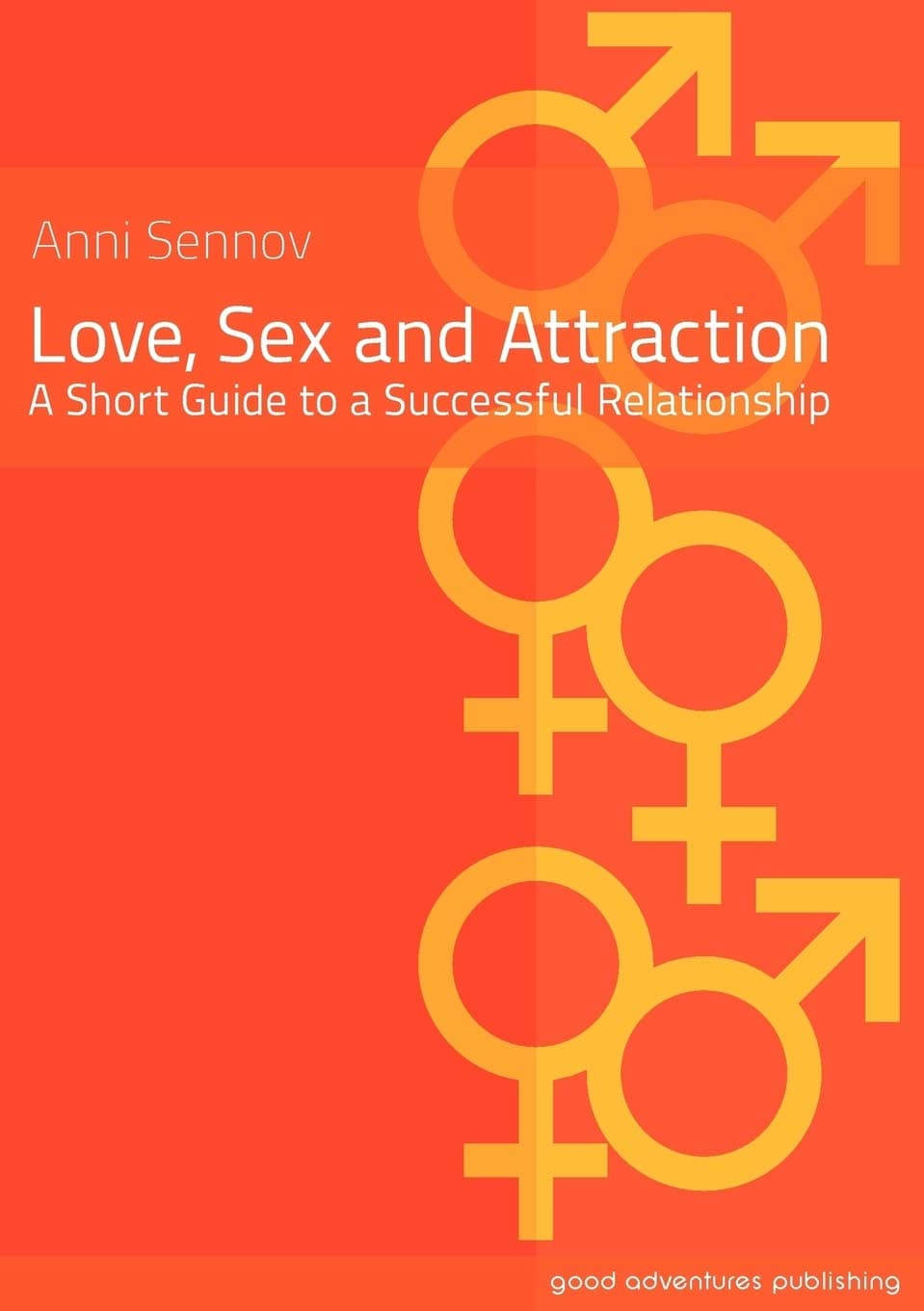 Love, Sex and Attraction: A Short Guide to a Successful Relationship