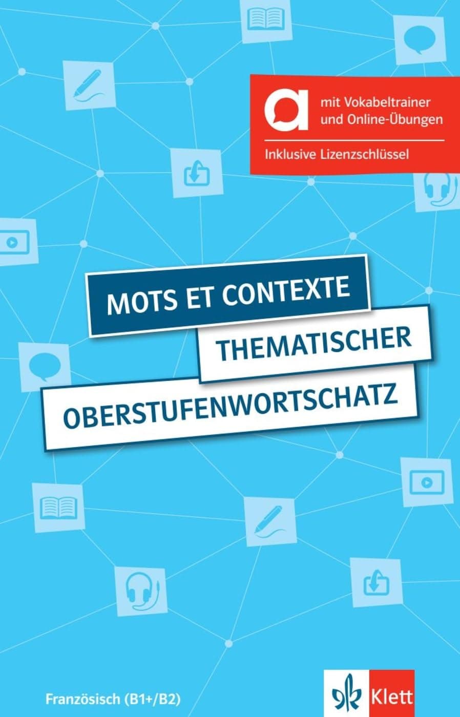 Mots et contexte - Hybride Ausgabe allango: Thematischer Oberstufenwortschatz Französisch (B1+/B2), 4. aktualisierte erweiterte Ausgabe. Buch mit Audios und interaktiven Übungen