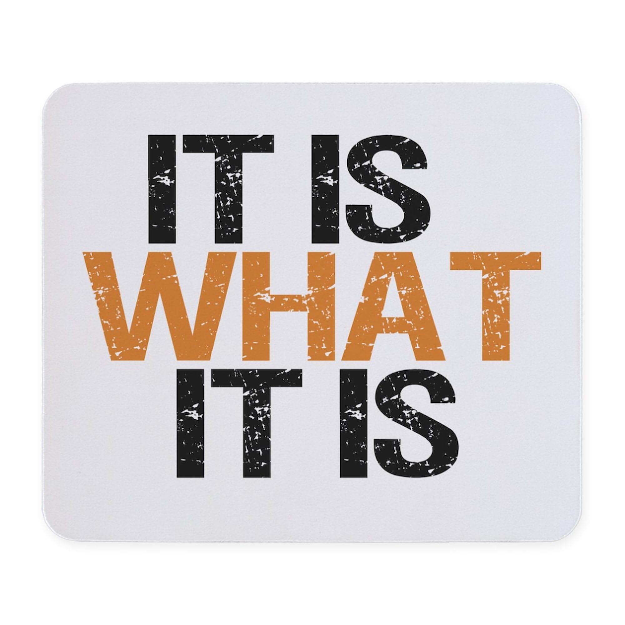 CafePress It is What It is Mousepad Non-Slip Rubber Gaming Mousepad