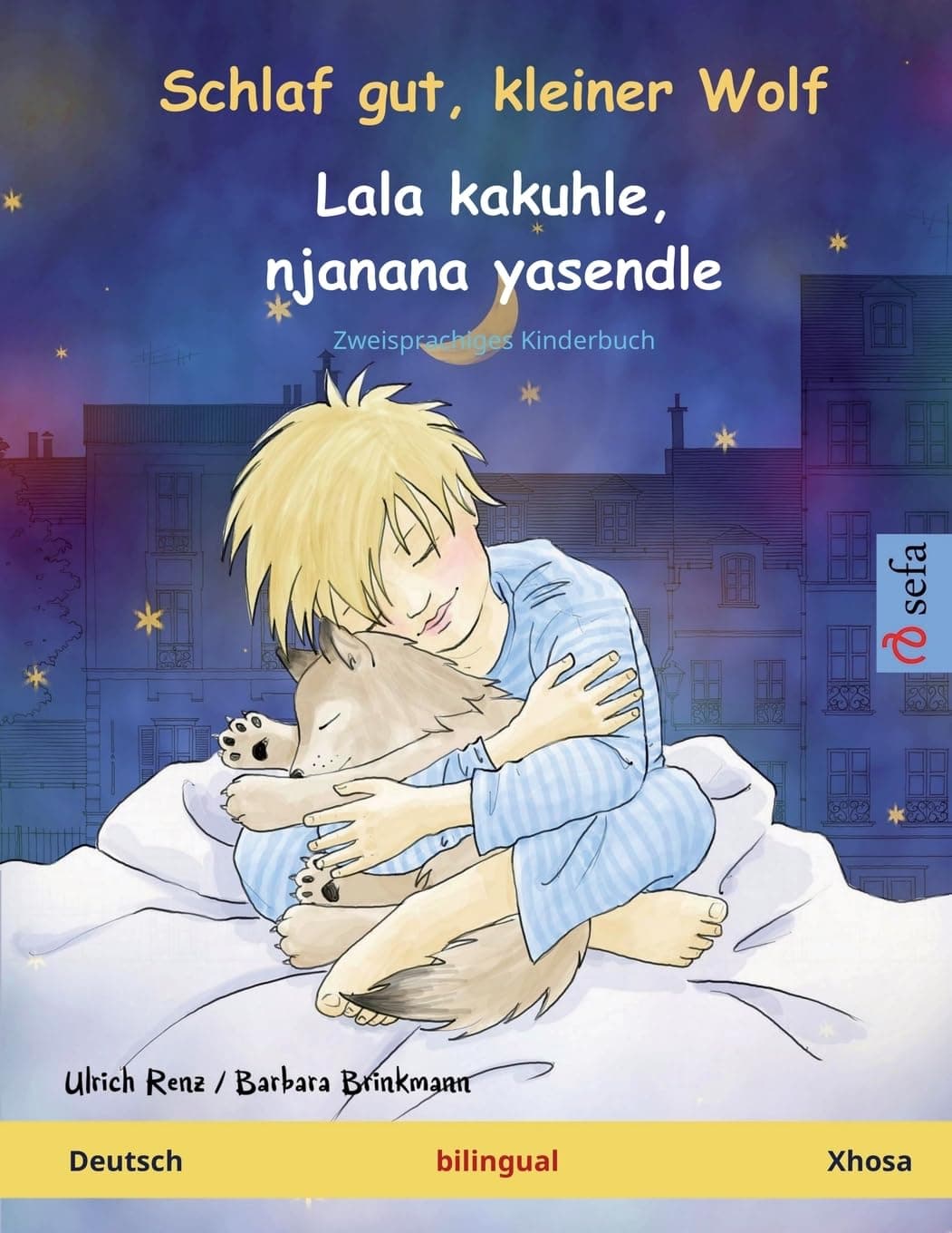 Schlaf gut, kleiner Wolf – Lala kakuhle, njanana yasendle (Deutsch – Xhosa): Zweisprachiges Kinderbuch