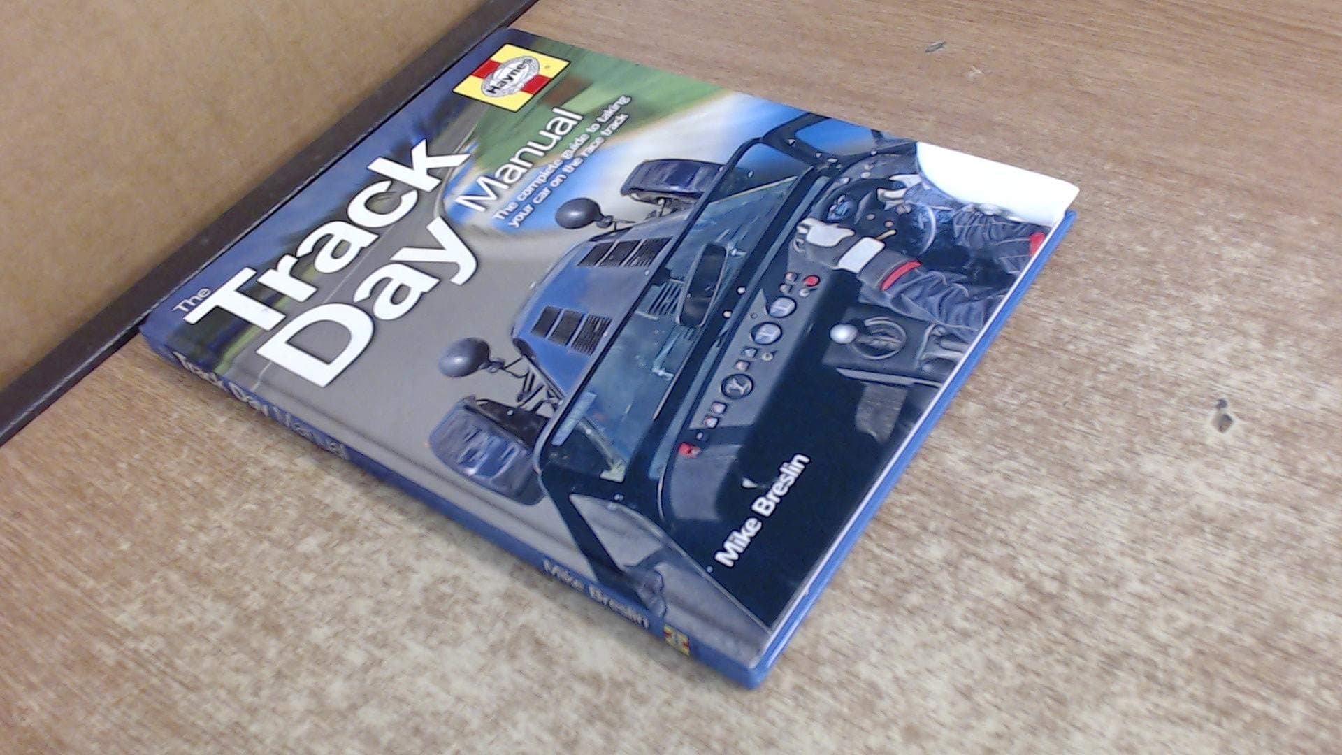 The Track Day Manual: The Complete Guide to Taking Your Car on the Race Track