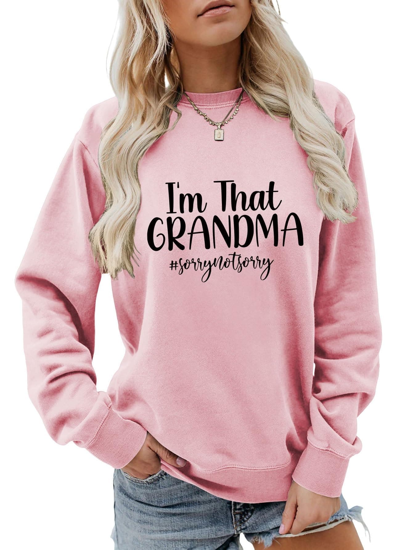 Enviarbrillo I'm That Grandma Sorry Not Sorry Sweatshirt for Women Funny Grandma Crewneck Sweatshirt Long Sleeve Nana Shirt Grandma Hoodies Grandma Sweater Pink