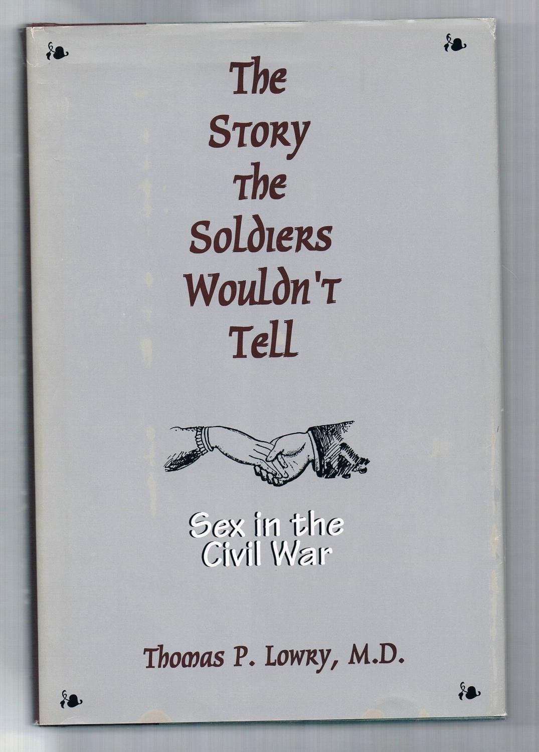 The Story the Soldiers Wouldn't Tell: Sex in the Civil War