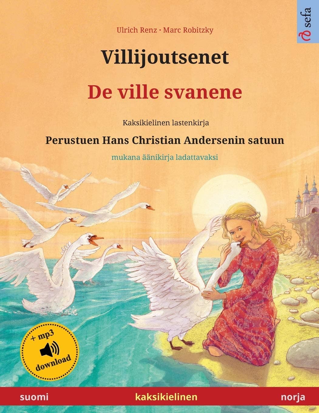 Villijoutsenet - De ville svanene (suomi - norja): Kaksikielinen lastenkirja perustuen Hans Christian Andersenin satuun, äänikirja ja video saatavilla verkossa