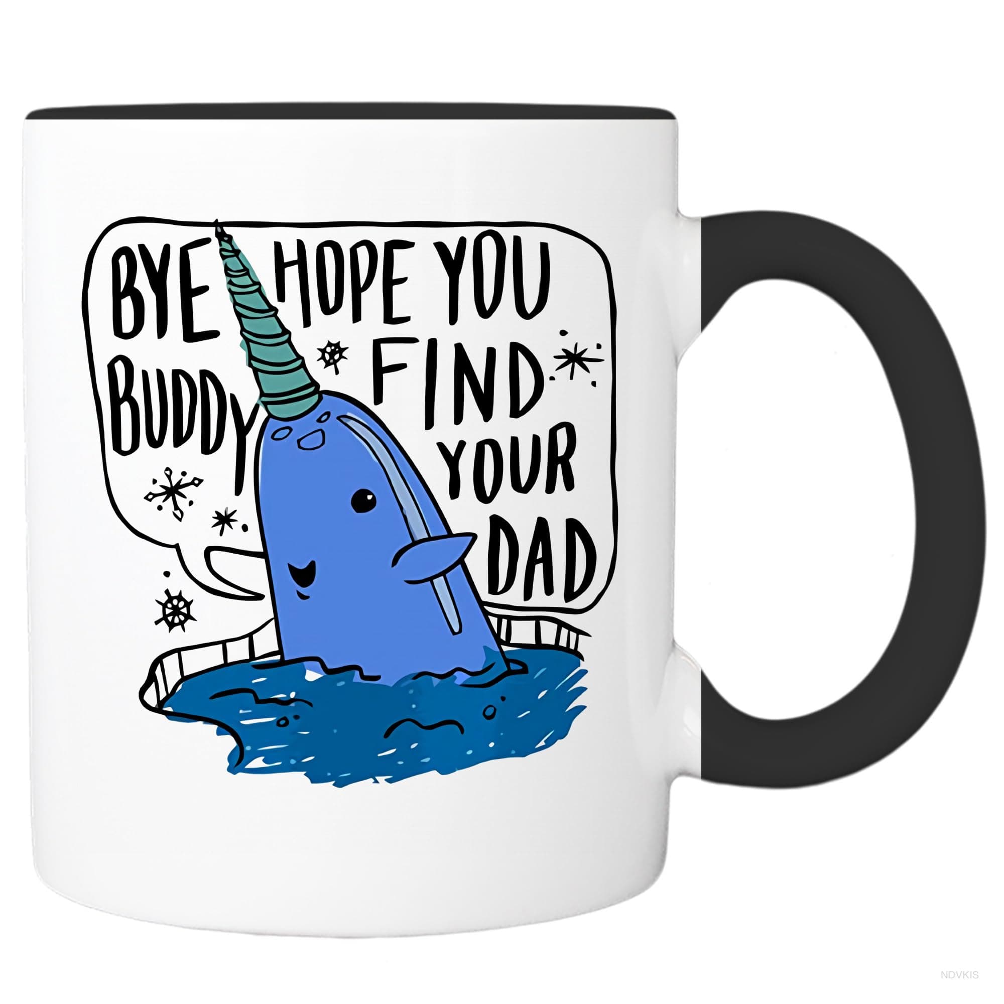 NDVKIS Bye Buddy I Hope You Find Your Dad Mug, Dolphin Lover Gift, Gift For Zoologist, Narwhal Elf Mug Hand Illustrated Coffee Mug