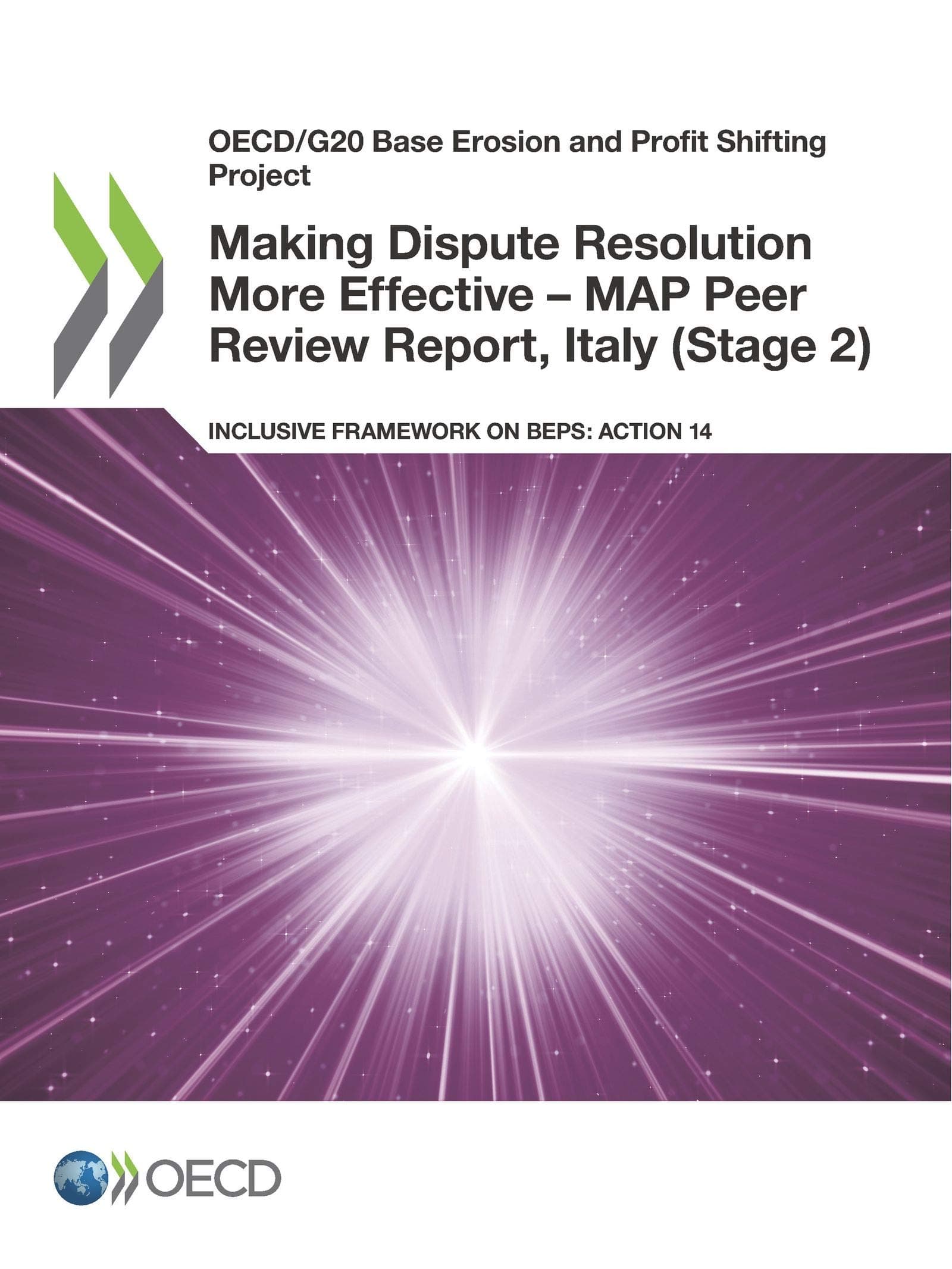 OECD/G20 Base Erosion and Profit Shifting Project Making Dispute Resolution More Effective – MAP Peer Review Report, Italy (Stage 2) Inclusive Framework on BEPS: Action 14