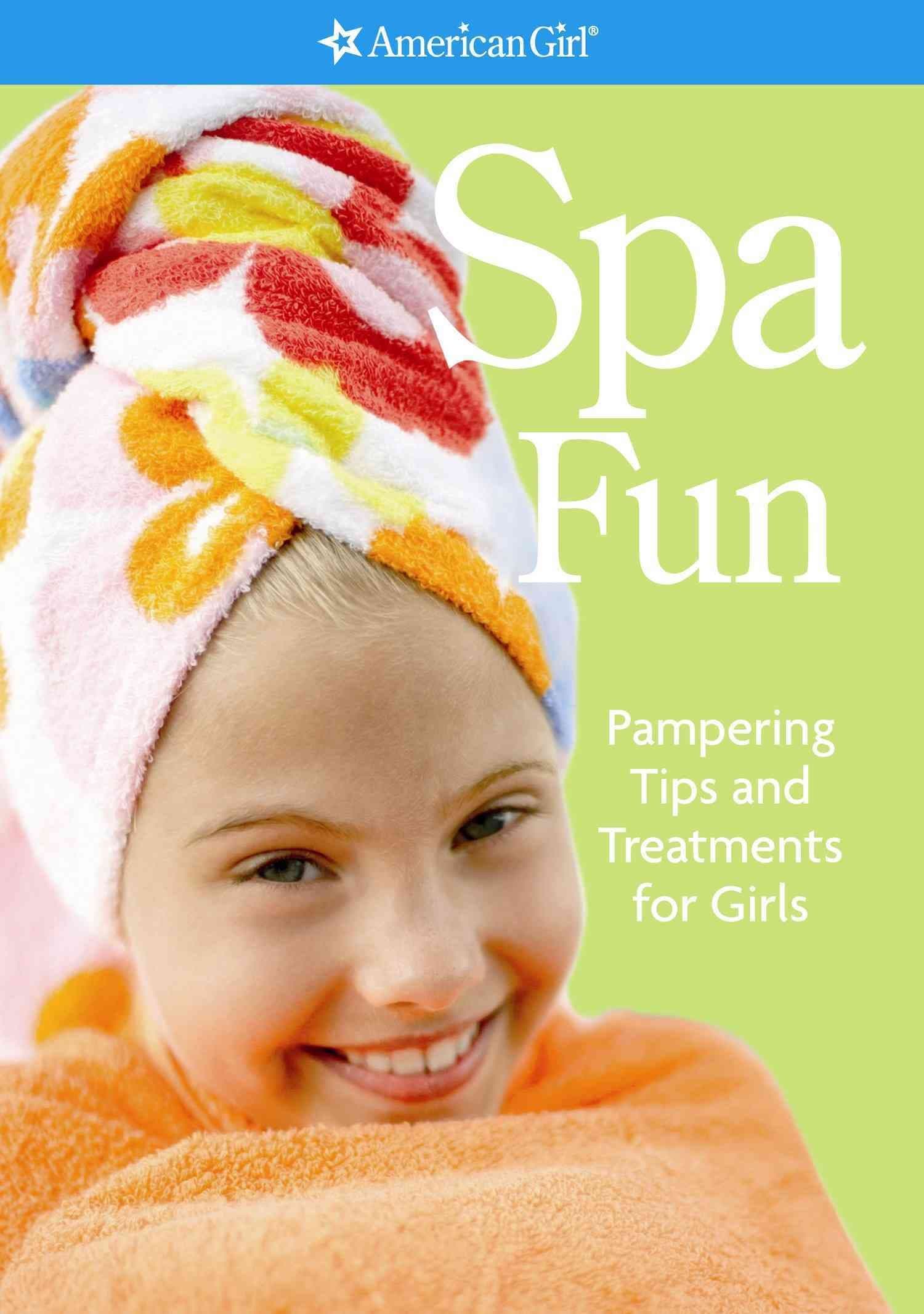 Spa Fun: Pampering Tips and Treatments for Girls