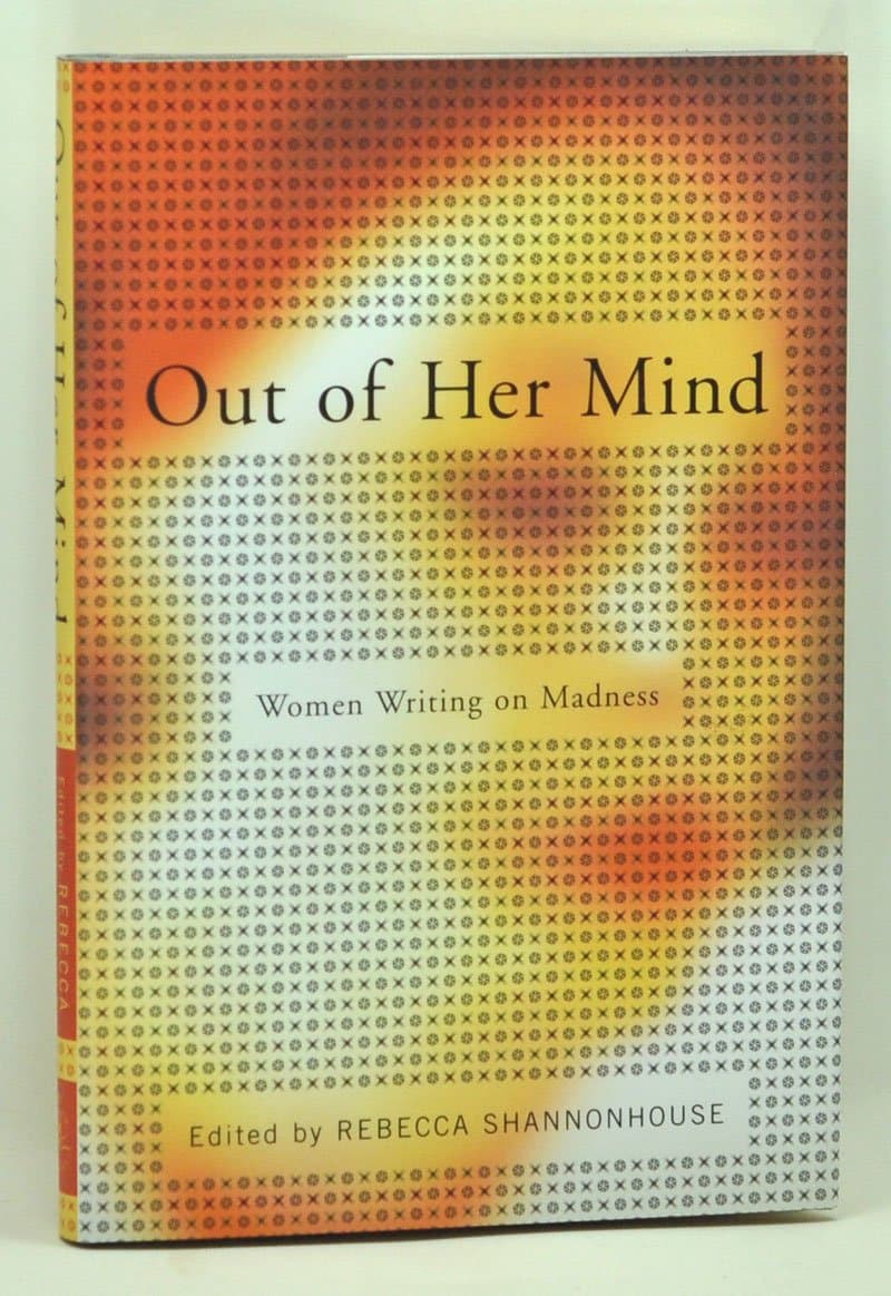 Out of Her Mind: Women Writing on Madness
