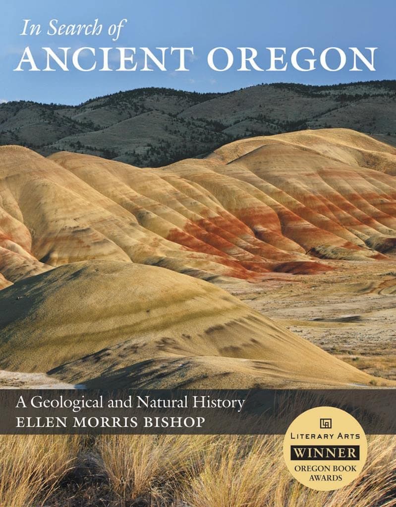 In Search Of Ancient Oregon: A Geological and Natural History