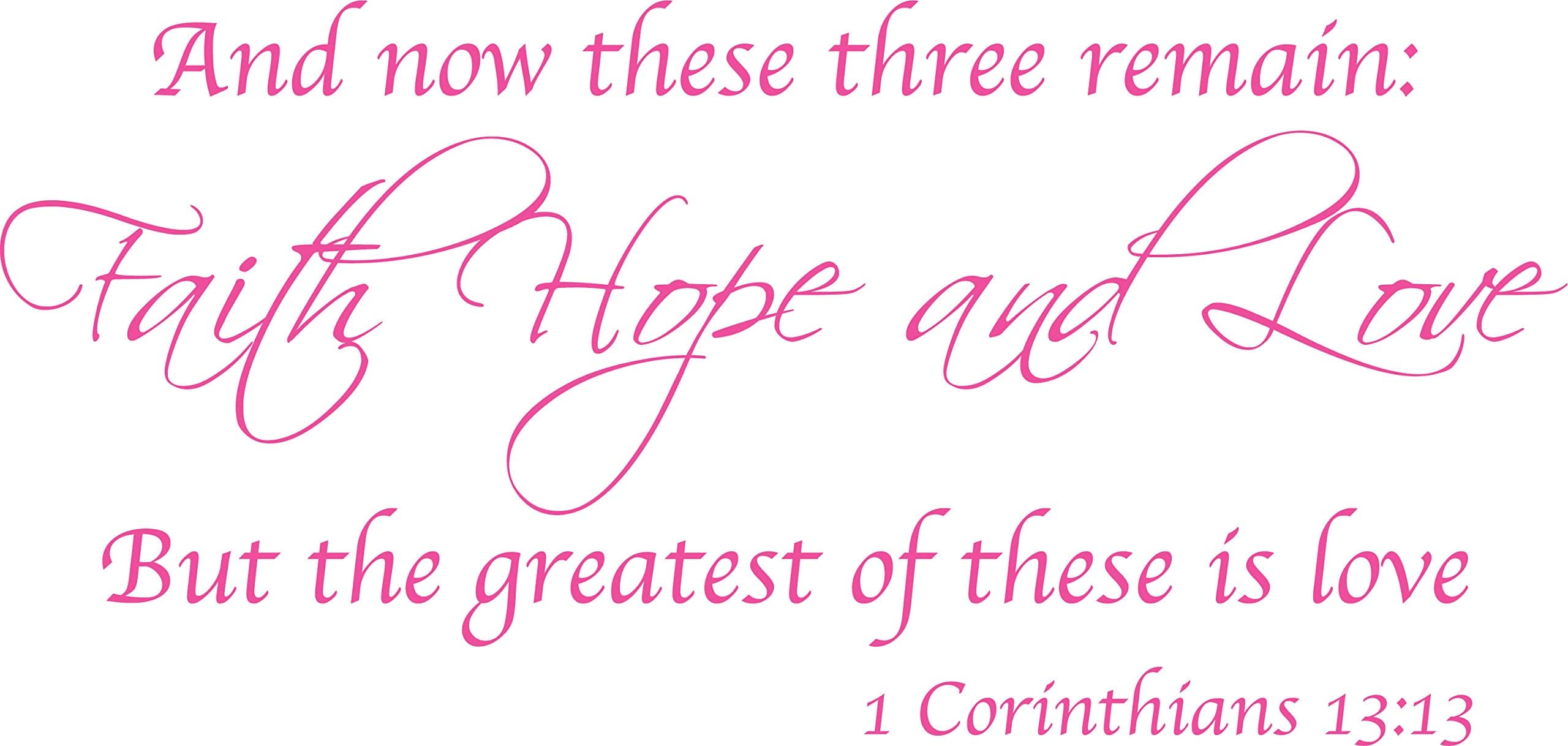 Decaltor Pink 36" x 17" and Now These Three Remain Faith Hope and Love 1 Corinthians 13:13 Vinyl Wall Decals Quotes Sayings Words Art Decor Lettering Vinyl Wall Art Inspirational Uplifting