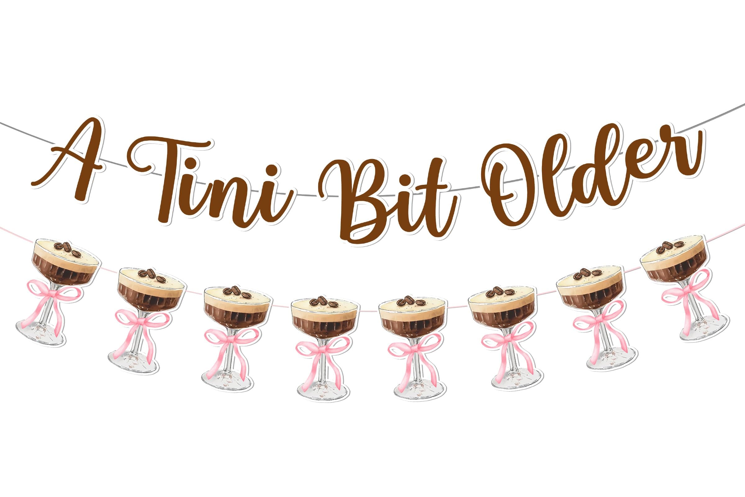 Espresso Martini Garland, Tiny Bit Older Theme Birthday Decoration A Tini Bit Older Banner Espresso Martini Cup Pink Bow Banner Garland for Women Martini Bar Birthday Party Supplies
