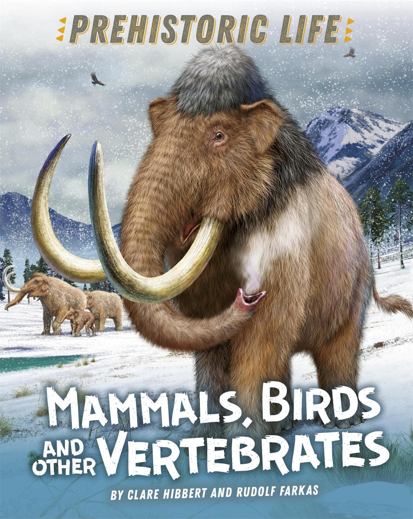 Prehistoric Life: Mammals, Birds and other Vertebrates (Prehistoric Life)