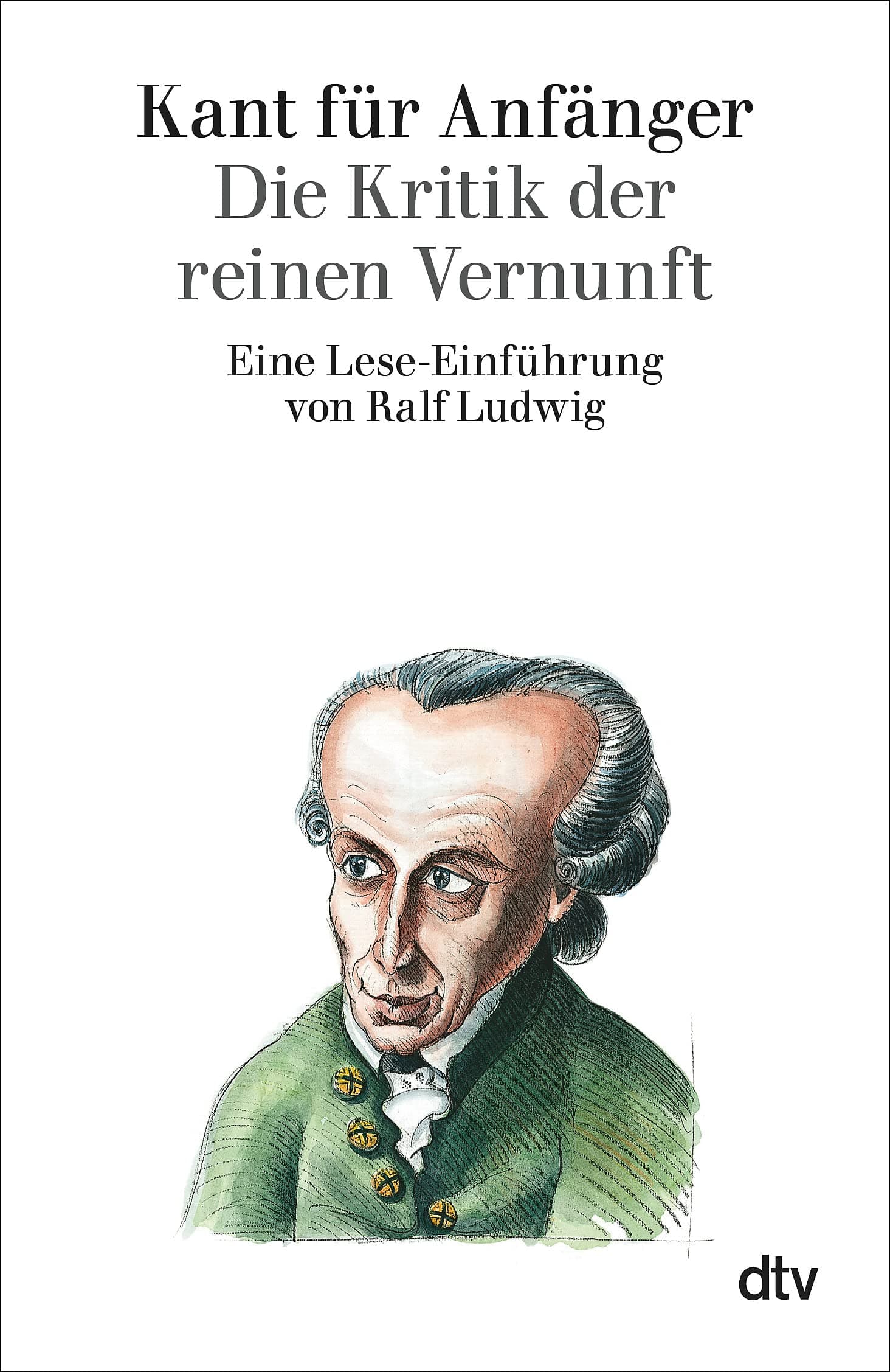 Kant für Anfänger: Die Kritik der reinen Vernunft. Eine Lese- Einführung.