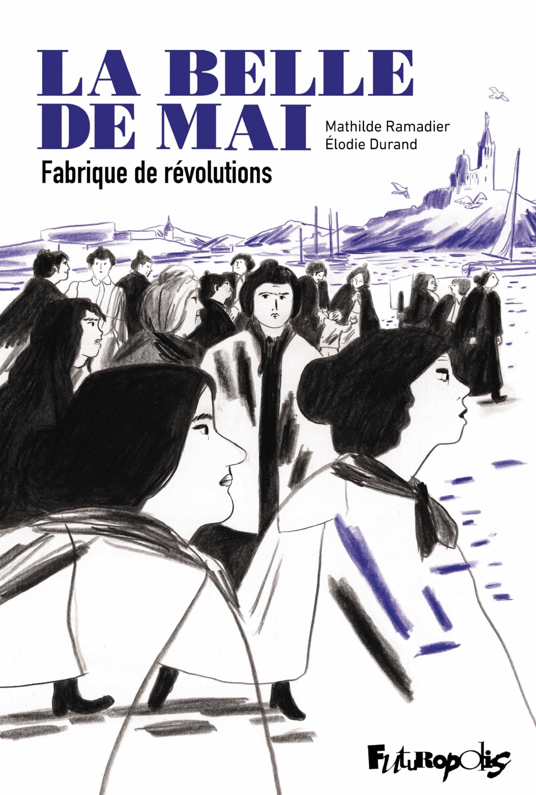 La belle de mai: Fabrique de révolutions