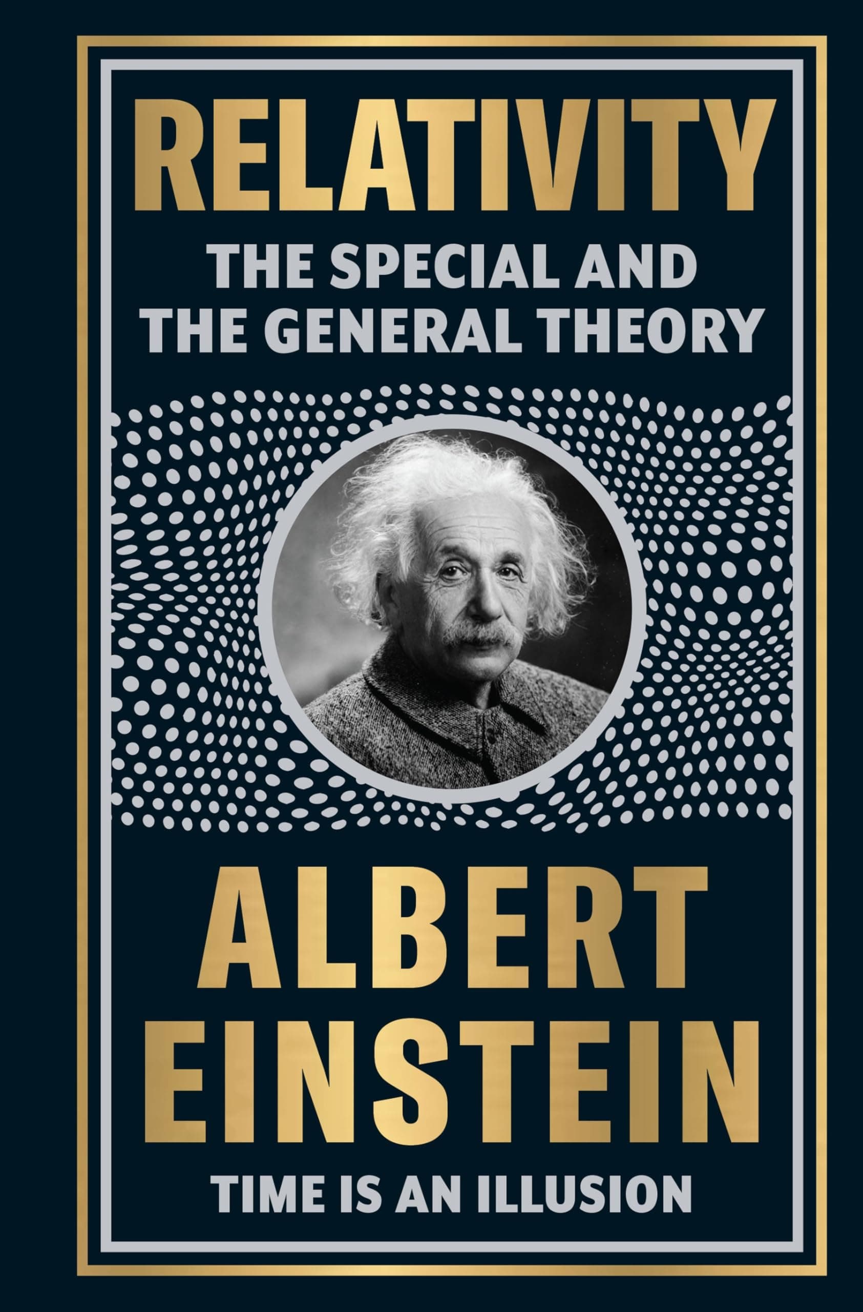 Relativity: The Special And The General Theory (Deluxe Hardbound Edition): The Special And The General Theory | Theories of Relativity | Space And Time Timeless Theories