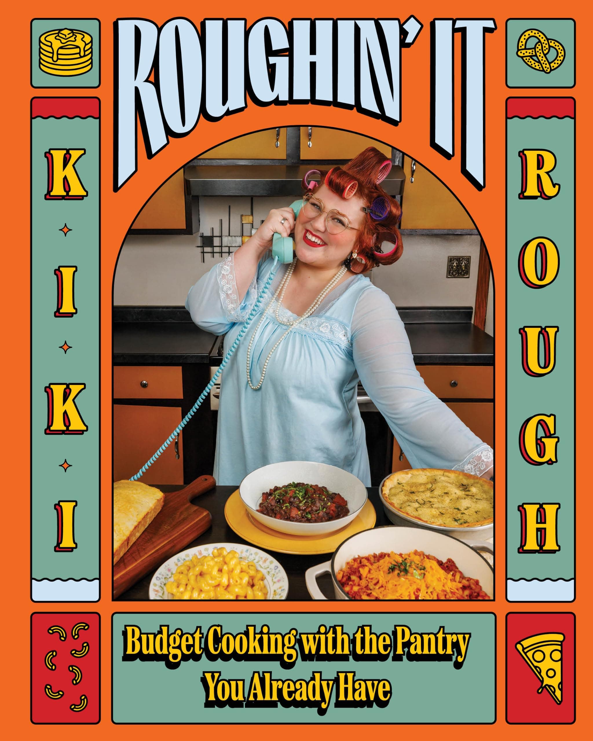 Roughin' It: Budget Cooking with the Pantry You Already Have