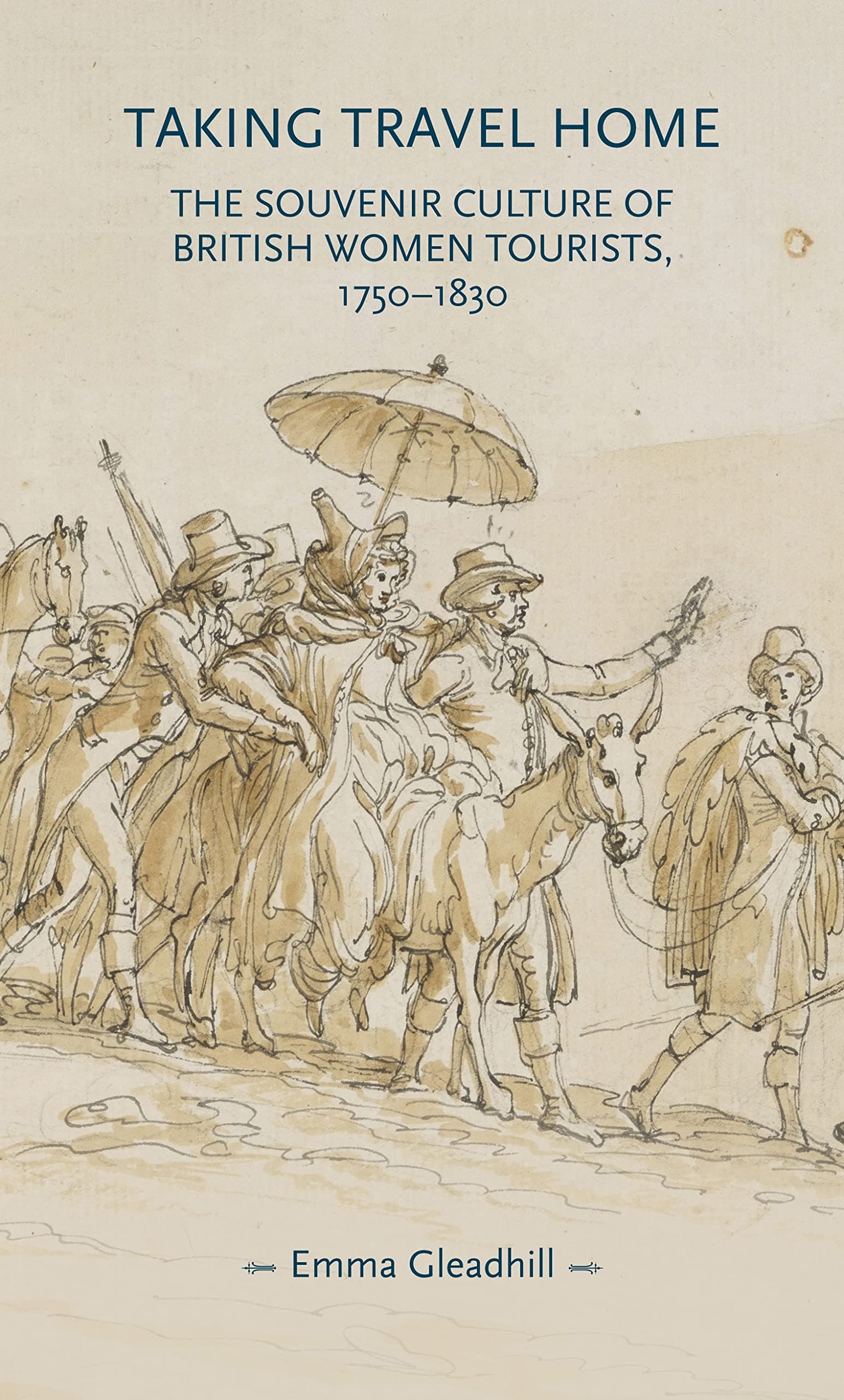 Taking travel home: The souvenir culture of British women tourists, 1750–1830