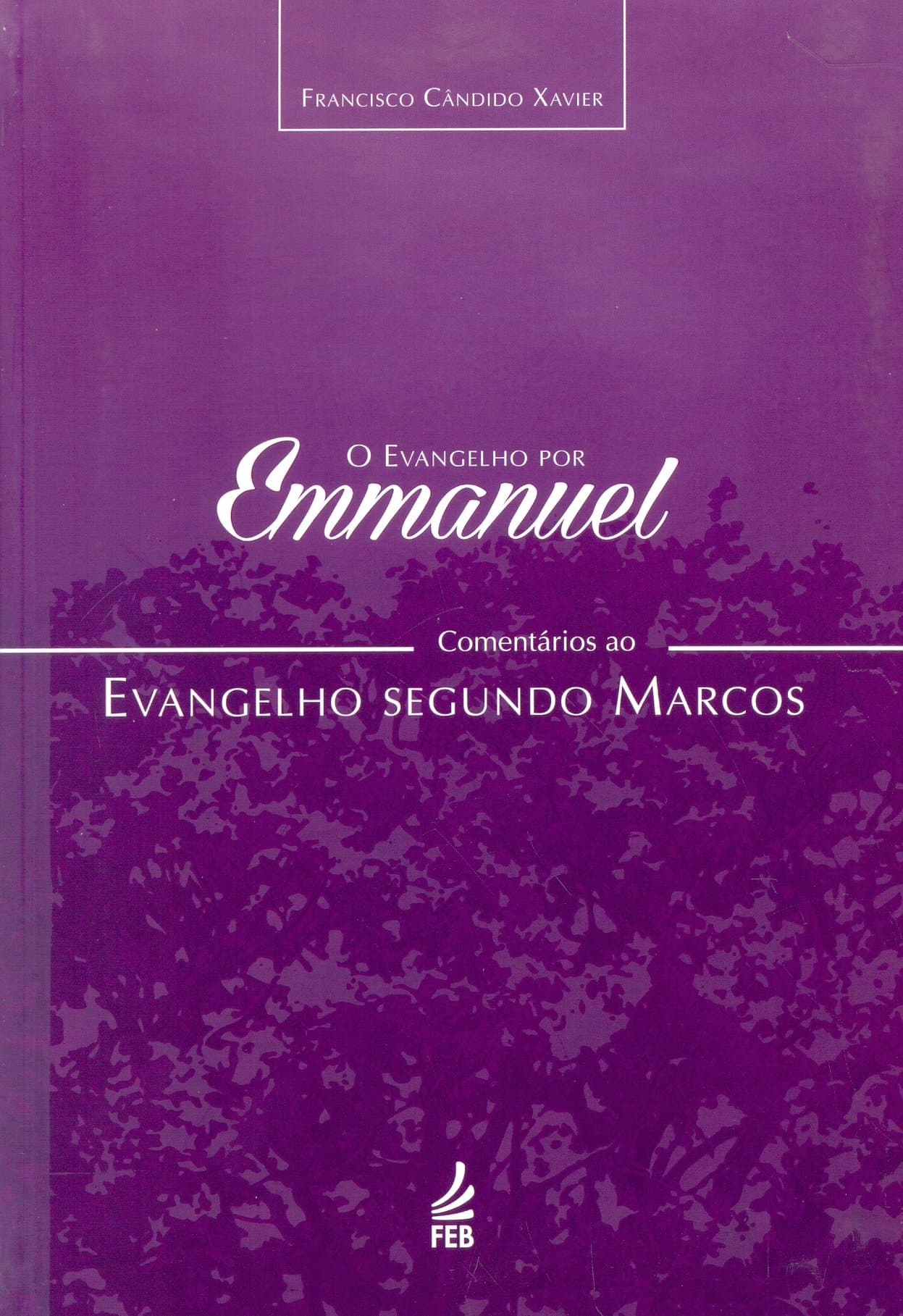 O Evangelho por Emanuel. Comentários ao Evangelho Segundo Marcos (Em Portuguese do Brasil)