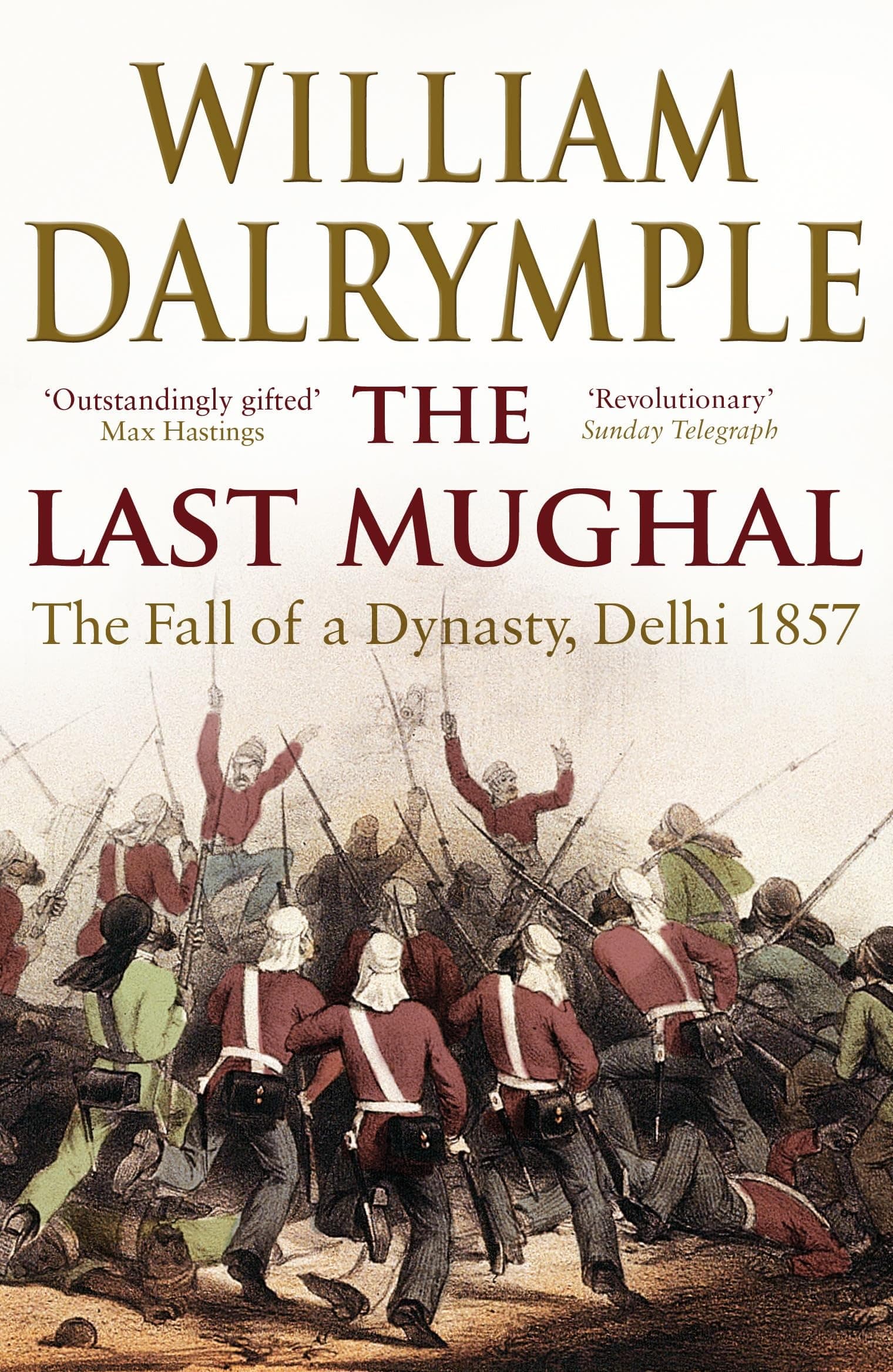 The Last Mughal: The Fall of Delhi, 1857 (rejacketed)