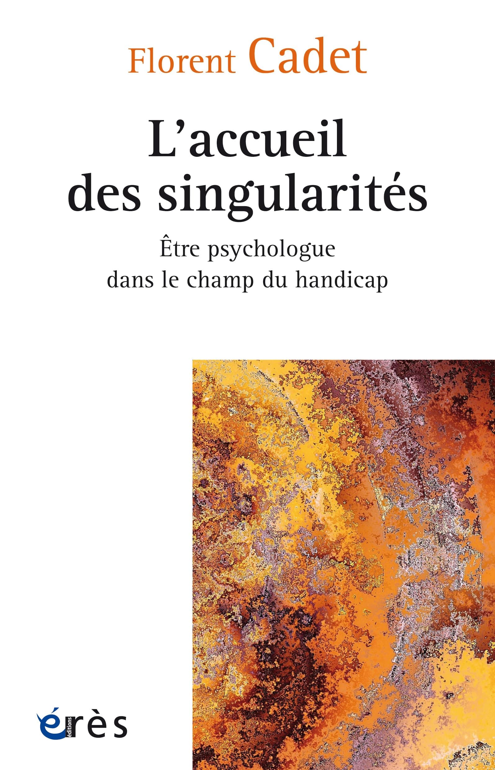 L'accueil des singularités: Etre psychologue dans le champ du handicap