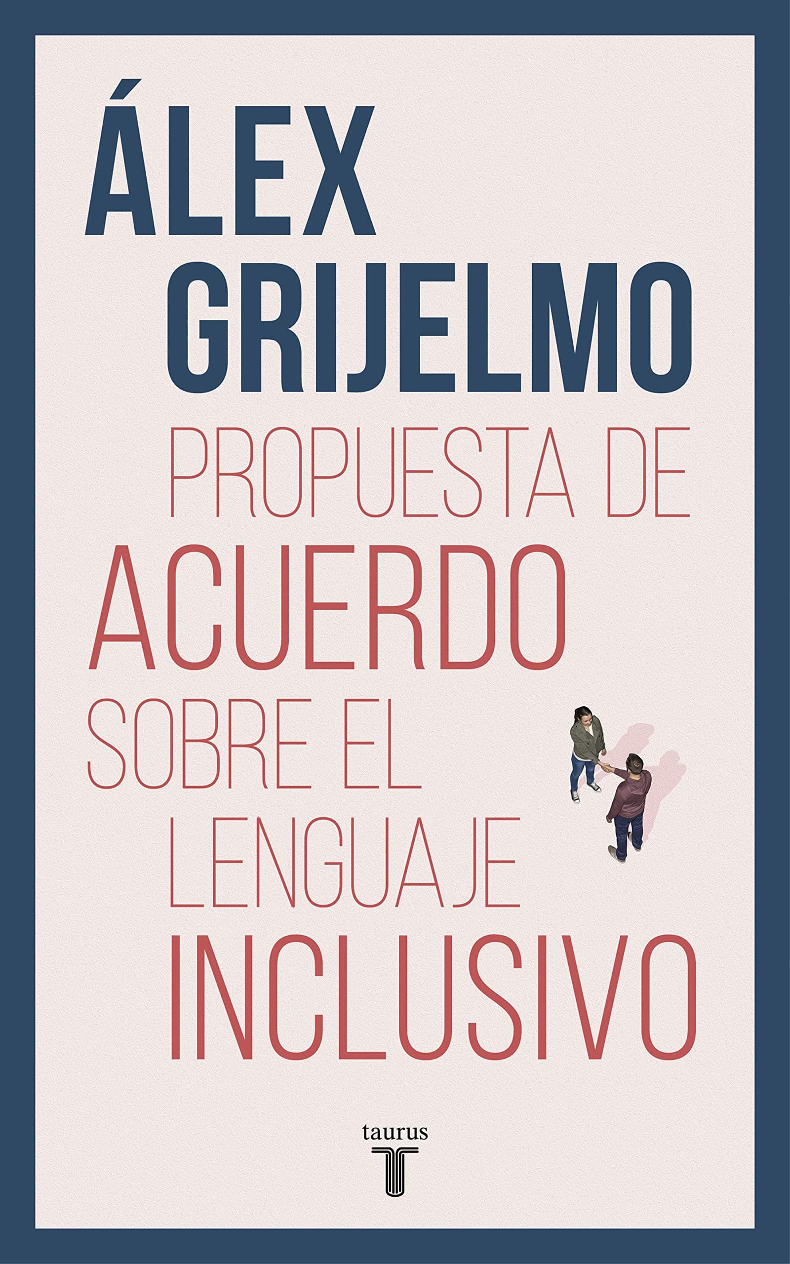 Propuesta de acuerdo sobre el lenguaje inclusivo / A Proposed Agreement on inclusivo / A Proposed Agreement on Inclusive Language